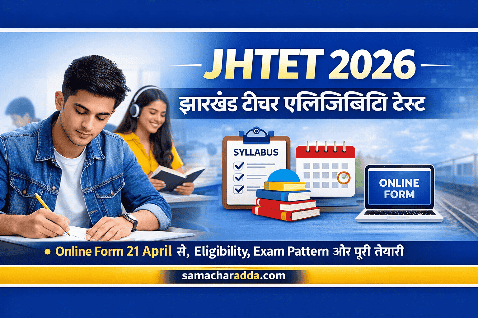 JHTET 2026: Jharkhand Teacher Eligibility Test — Online Form 21 April se