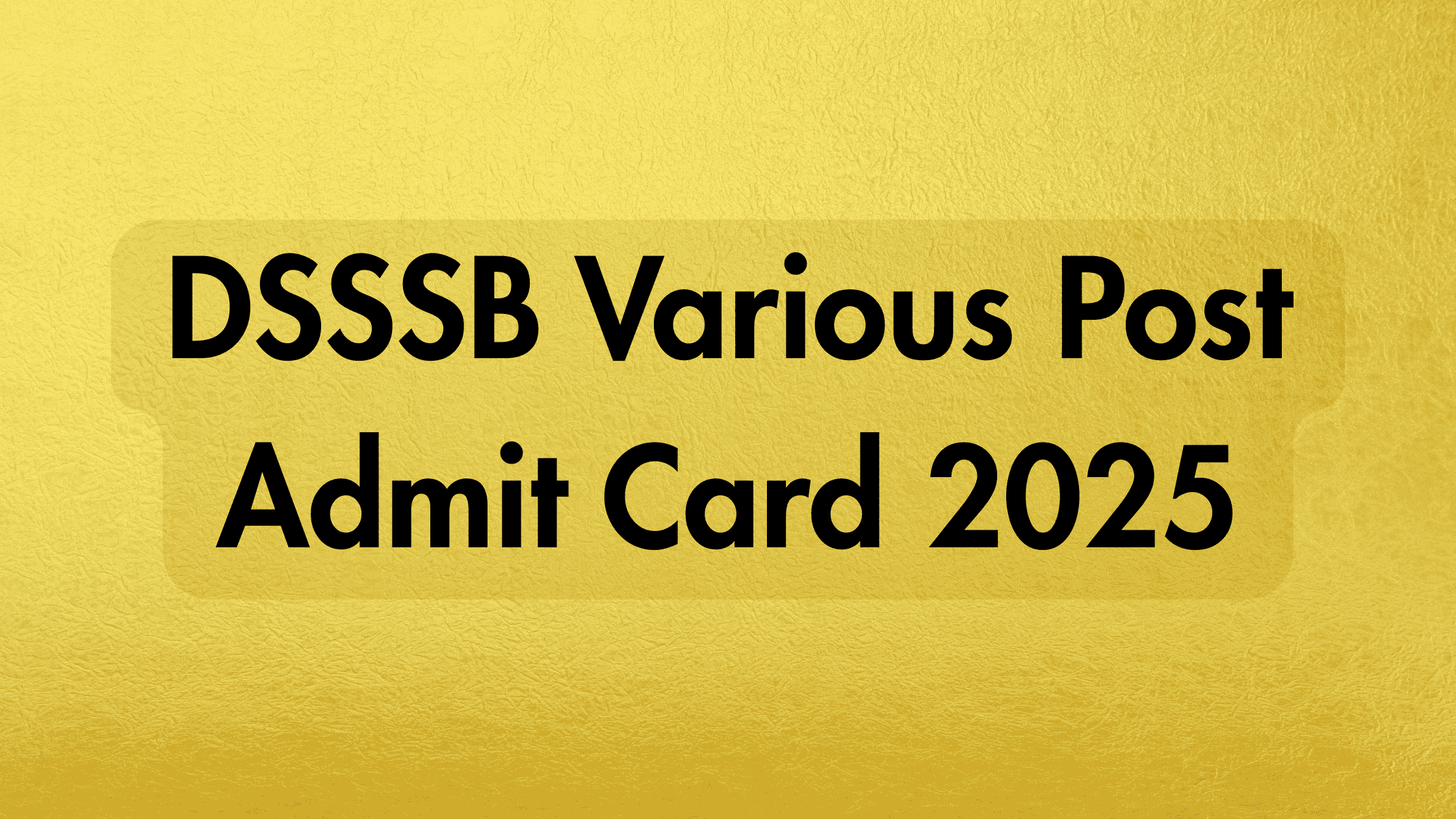 DSSSB Various Post Admit Card 2025